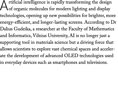 Artificial intelligence is rapidly transforming the design of organic molecules for modern lighting and display techn...