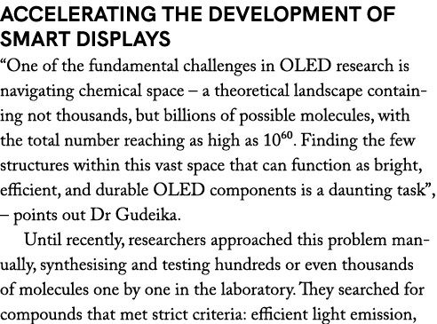 Accelerating the development of smart displays “One of the fundamental challenges in OLED research is navigating chem...