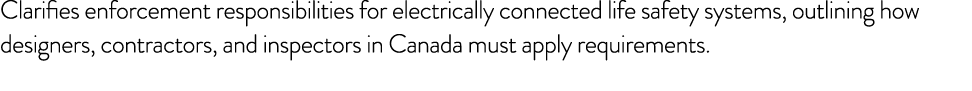 Clarifies enforcement responsibilities for electrically connected life safety systems, outlining how designers, contr...