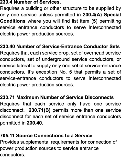230.4 Number of Services. Requires a building or other structure to be supplied by only one service unless permitted ...