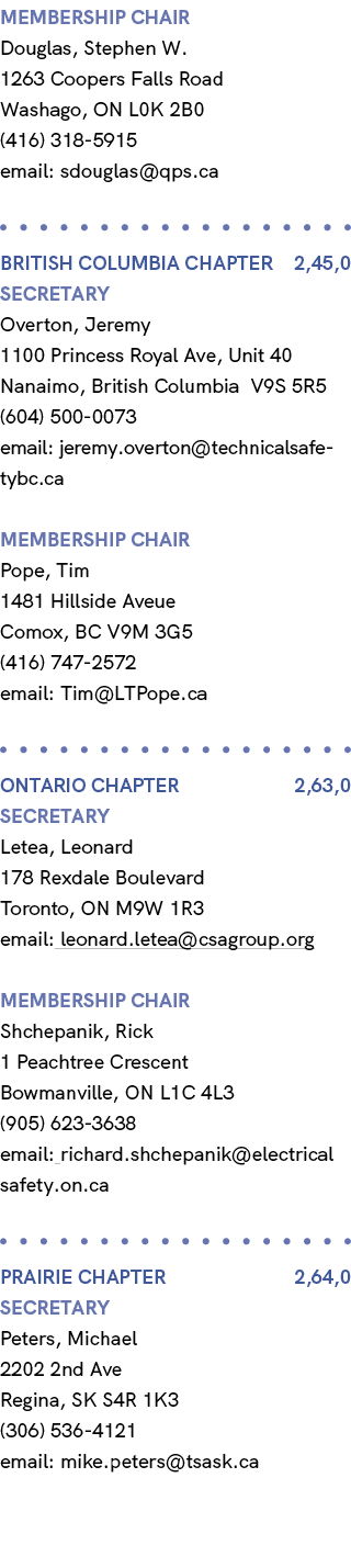 membership chair Douglas, Stephen W. 1263 Coopers Falls Road Washago, ON L0K 2B0 (416) 318 5915 email: sdouglas@qps.c...