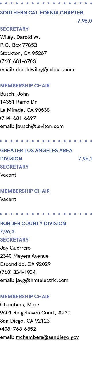  SOUTHERN CALIFORNIA Chapter 7,96,0 Secretary Wiley, Darold W. P.O. Box 77853 Stockton, CA 95267 (760) 681 6703 email...